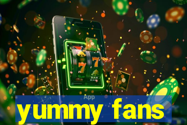 yummy fans